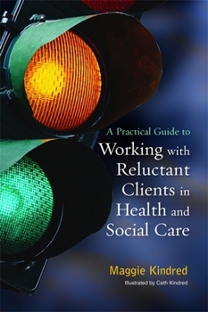 Paperback A Practical Guide to Working with Reluctant Clients in Health and Social Care Book