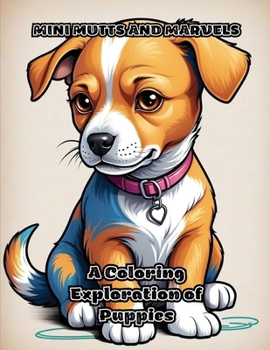 Paperback Mini Mutts and Marvels: A Coloring Exploration of Puppies Book