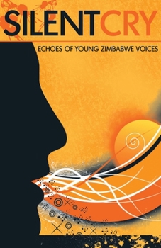 Paperback Silent Cry. Echoes of Young Zimbabwe Voices Book