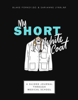 Hardcover My Short White Coat: A guided journal through medical school Book