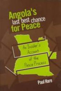Paperback Angola S Last Best Chance for Peace: An Insider S Account of the Peace Process Book