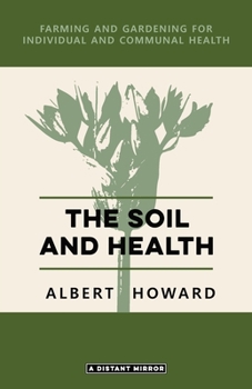 The Soil And Health: A Study of Organic Agriculture (Culture of the Land: A Series in the New Agrarianism) - Book  of the Culture of the Land