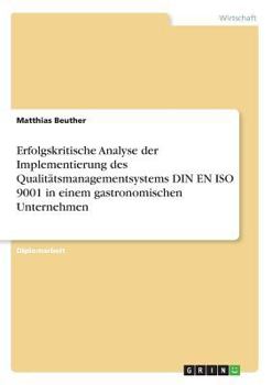 Paperback Erfolgskritische Analyse der Implementierung des Qualitätsmanagementsystems DIN EN ISO 9001 in einem gastronomischen Unternehmen [German] Book