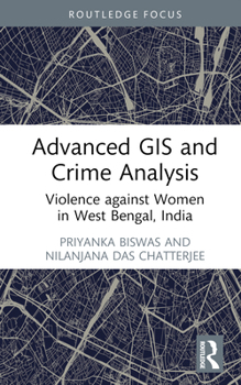 Hardcover Advanced GIS and Crime Analysis: Violence against Women in West Bengal, India Book