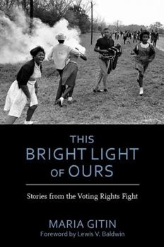 Hardcover This Bright Light of Ours: Stories from the Voting Rights Fight Book