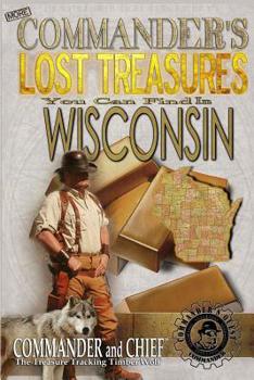 Paperback More Commander's Lost Treasures You Can Find In Wisconsin: Follow the Clues and Find Your Fortunes! Book