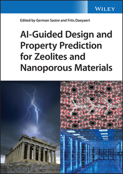 Hardcover Ai-Guided Design and Property Prediction for Zeolites and Nanoporous Materials Book