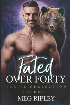 Fated Over Forty Series Collection - Volume 2: Books 5-8 (Shifter Nation)