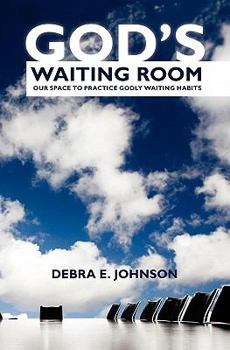 Paperback God's Waiting Room: Our Space to Practice Godly Waiting Habits Book