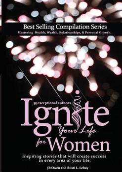 Paperback Ignite Your Life for Women: Thirty-five inspiring stories that will create success in every area of your life Book