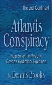 Paperback Atlantis Conspiracy: The Lost Continent: Help Solve the Mystery! Cayce's Predictions Explained Book