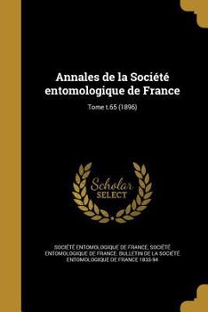 Annales de la Société entomologique de France; Tome t.65 (1896)