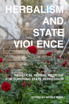 Paperback Herbalism and State Violence: Practical Herbal Medicine for Surviving State Repression Book
