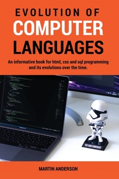 Paperback Evolution of Computer Languages: A fully loaded guide for programming languages C++, C# and CSS with the latest information provided. Book