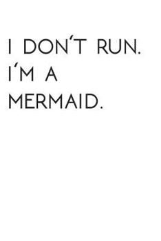 Paperback I Dont Run. I'm a Mermaid.: Funny Exercise Wod Workout Notebook (6x9) Book