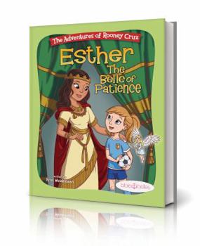 Esther the Belle of Patience : The Adventures of Rooney Cruz - Book #2 of the Bible Belles