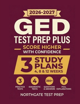 GED Test Prep Plus: Complete Study Guide with Full-Length Practice Exams, Step-by-Step Lessons, and Essential Test-Taking Strategies to Pass with Confidence
