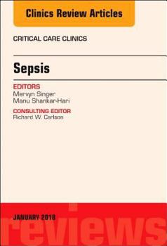 Hardcover Sepsis, an Issue of Critical Care Clinics: Volume 34-1 Book