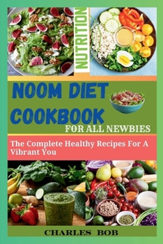 NOOM DIET COOKBOOK FOR BEGINNERS: HEALTHY RECIPES FOR A VIBRANT YOU