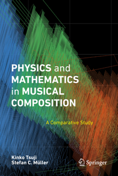Hardcover Physics and Mathematics in Musical Composition: A Comparative Study Book