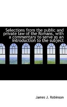 Paperback Selections from the Public and Private Law of the Romans, with a Commentary to Serve as an Introduct Book