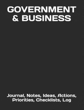 Paperback Government & Business: Journal, Notes, Ideas, Actions, Priorities, Checklists, Log Book