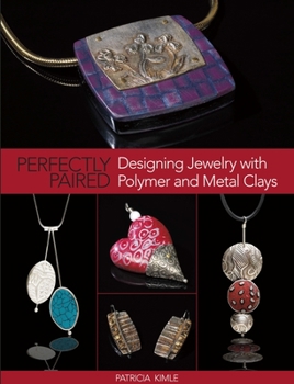 Paperback Perfectly Paired: Designing Jewelry with Polymer and Metal Clays Book