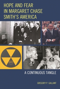 Hardcover Hope and Fear in Margaret Chase Smith's America: A Continuous Tangle Book