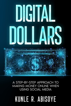 Paperback Digital Dollars: A Step-by-Step Approach to Making Money Online When Using Social Media Book