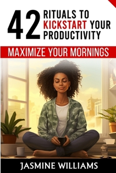 Paperback Maximize Your Mornings: 42 Rituals to Kickstart Your Productivity Book