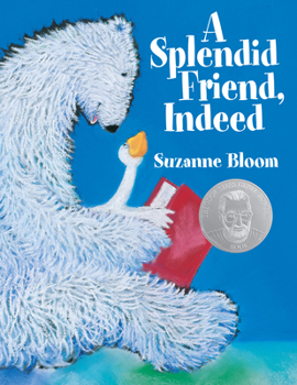 A Splendid Friend, Indeed (Theodor Seuss Geisel Honor Book (Awards)) - Book  of the Goose and Bear Stories