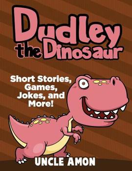 Paperback Dudley the Dinosaur: Short Stories, Games, Jokes, and More! Book