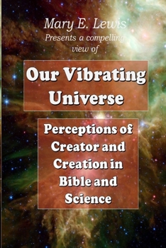 Paperback Our Vibrating Universe: Perceptions of Creator and Creation in Bible and Science Book