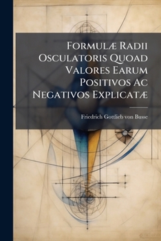 Paperback Formulæ Radii Osculatoris Quoad Valores Earum Positivos Ac Negativos Explicatæ [French] Book