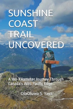 SUNSHINE COAST TRAIL UNCOVERED: A 180-Kilometer Journey Through Canada’s Wild Pacific Edge