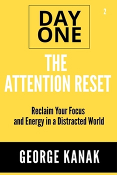Paperback The Attention Reset Day One Series Volume 2: Reclaim Your Focus and Energy in a Distracted World Book