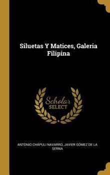 Hardcover Siluetas Y Matices, Galeria Filipina [Spanish] Book