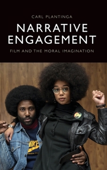Narrative Engagement: Film and the Moral Imagination