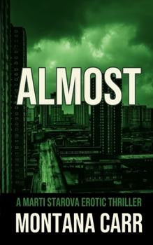 Paperback Almost: A Marti Starova Erotic Thriller Book 4 Book