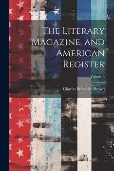 Paperback The Literary Magazine, and American Register; Volume 3 Book