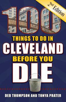 Paperback 100 Things to Do in Cleveland Before You Die, 2nd Edition Book