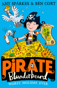 Pirate Blunderbeard: Worst. Vacation. Ever. (Pirate Blunderbeard, Book 2)