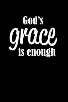 Paperback God's Grace Is Enough: Portable Christian Journal: 6"x9" Journal Notebook with Christian Quote: Inspirational Gifts for Religious Men & Women Book