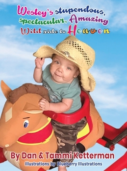 Hardcover Wesley's Stupendous, Spectacular, Amazing, Wild Ride to Heaven Book
