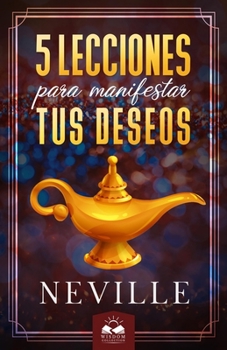Paperback Lecciones para Manifestar tus Deseos: Ensenanzas de Neville Goddard [Spanish] Book