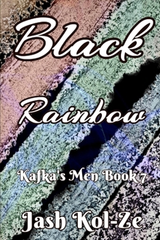 Black Rainbow: Kafka's Men Book 7