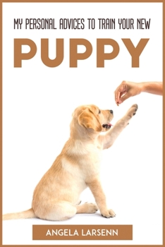 Paperback My Personal Advices to Train Your New Pup Book