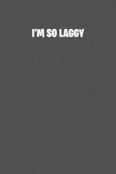 Paperback I'm so laggy: 6x9 Journal Grey with White Text Book