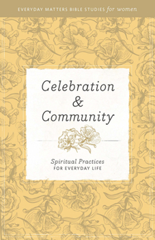 Paperback Celebration and Community: Spiritual Practices for Everyday Life Book