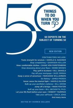 Hardcover 50 Things to Do When You Turn 50: 50 Experts on the Subject of Turning 50 Book